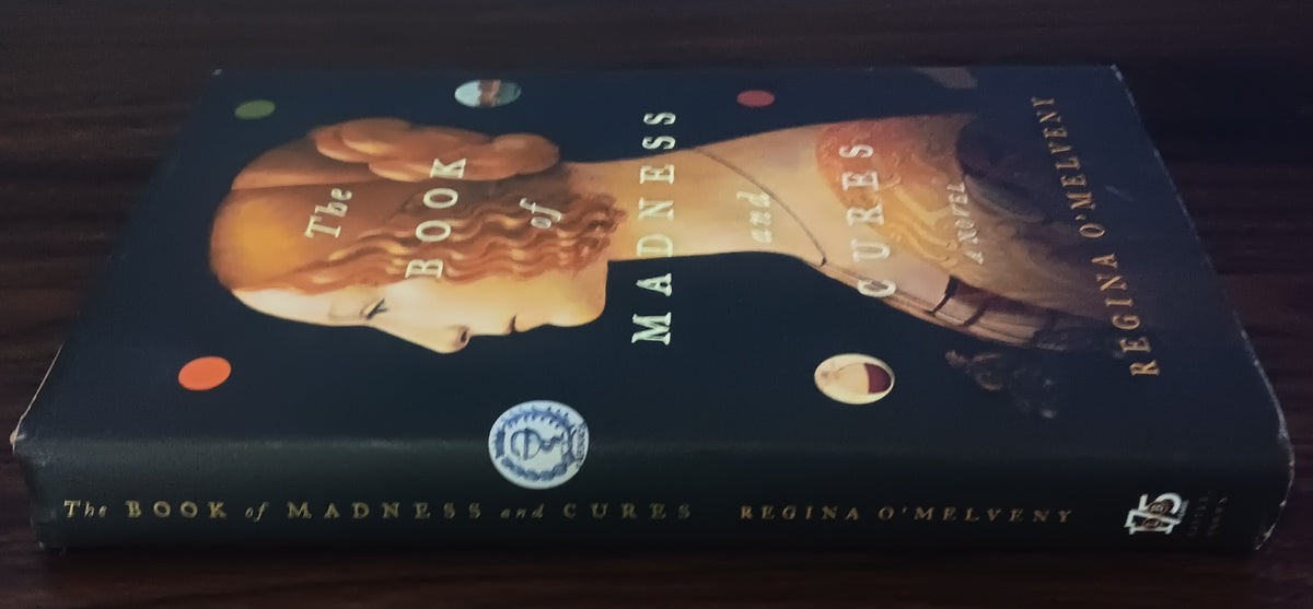 The Book of Madness and Cures Regina O'Melveny First Edition First Printing HC D
