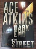 Dark End of the Street by Ace Atkins — Hardcover, First Edition, First Printing