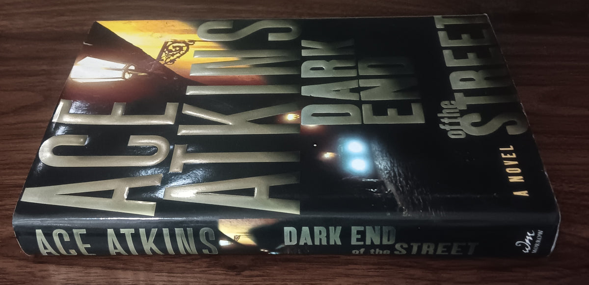 Dark End of the Street by Ace Atkins — Hardcover, First Edition, First Printing