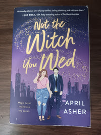 Not the Witch You Wed by April Asher — Paperback, First Edition, First Printing