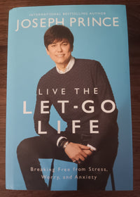 Live the Let-Go Life by Joseph Prince — First Edition, First Printing Hardcover