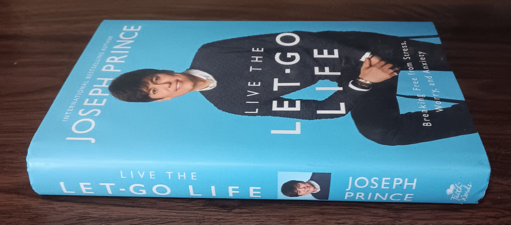 Live the Let-Go Life by Joseph Prince — First Edition, First Printing Hardcover