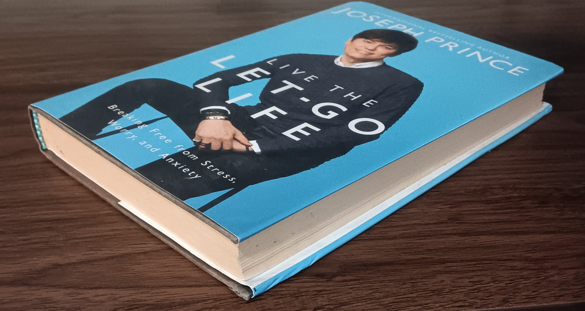 Live the Let-Go Life by Joseph Prince — First Edition, First Printing Hardcover