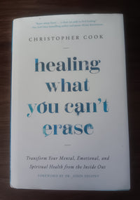 Healing What You Can’t Erase by Christopher Cook — First Edition, First Printing Hardcover