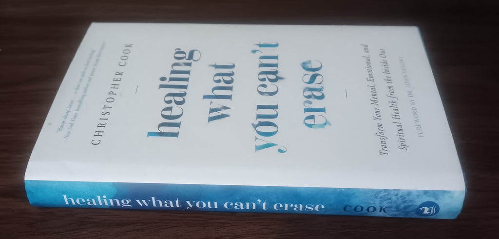 Healing What You Can’t Erase by Christopher Cook — First Edition, First Printing Hardcover