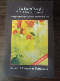 The Secret Thoughts of an Unlikely Convert by Rosaria Champagne Butterfield — Expanded Edition Paperback