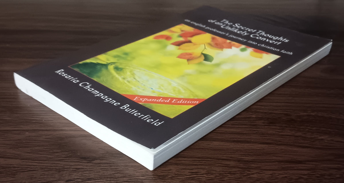 The Secret Thoughts of an Unlikely Convert by Rosaria Champagne Butterfield — Expanded Edition Paperback