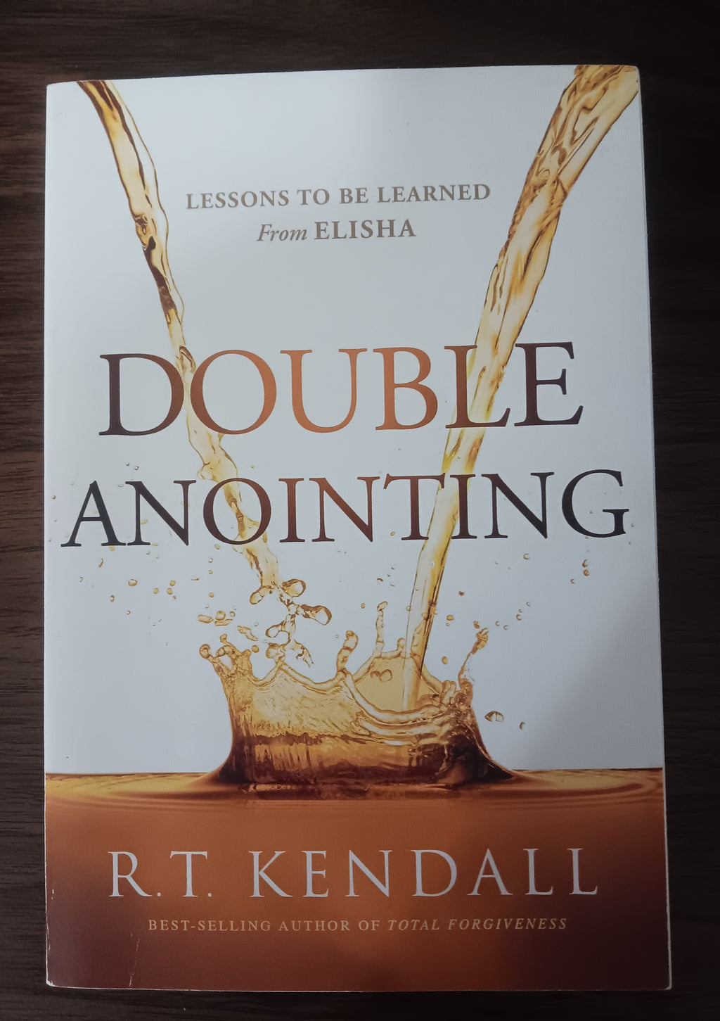 Double Anointing: Lessons to Be Learned from Elisha by R. T. Kendall — Paperback