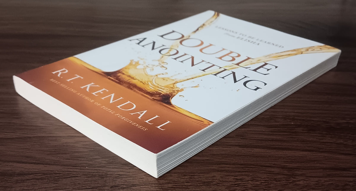 Double Anointing: Lessons to Be Learned from Elisha by R. T. Kendall — Paperback
