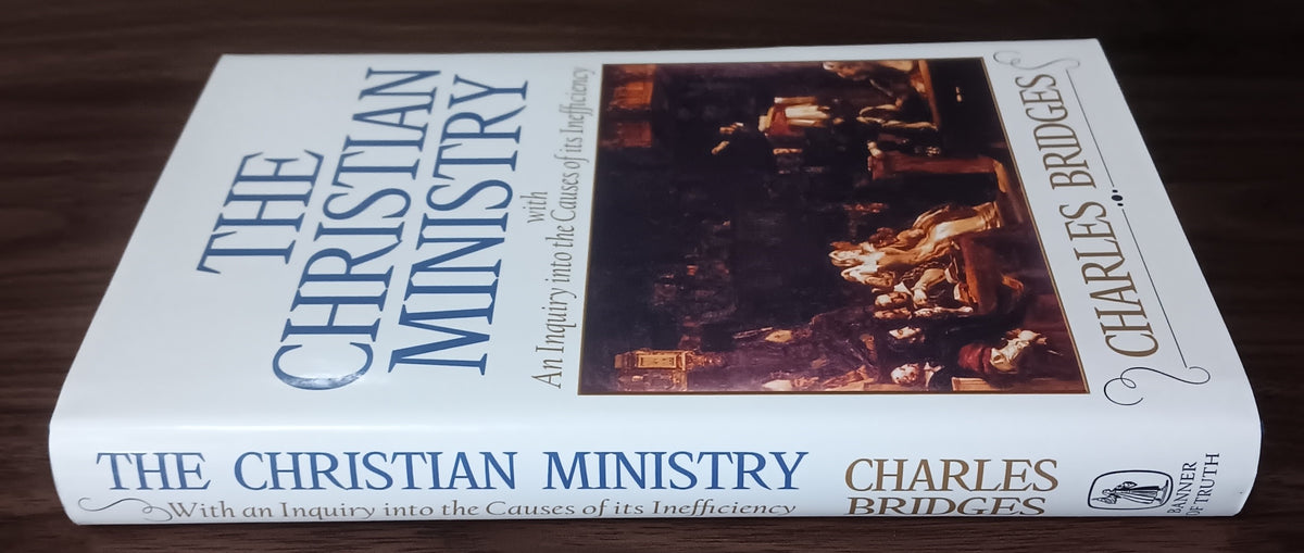 The Christian Ministry by Charles Bridges — Hardcover with Dust Jacket