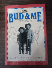 Bud & Me: The True Adventures of the Abernathy Boys by Alta Abernathy — Hardcover