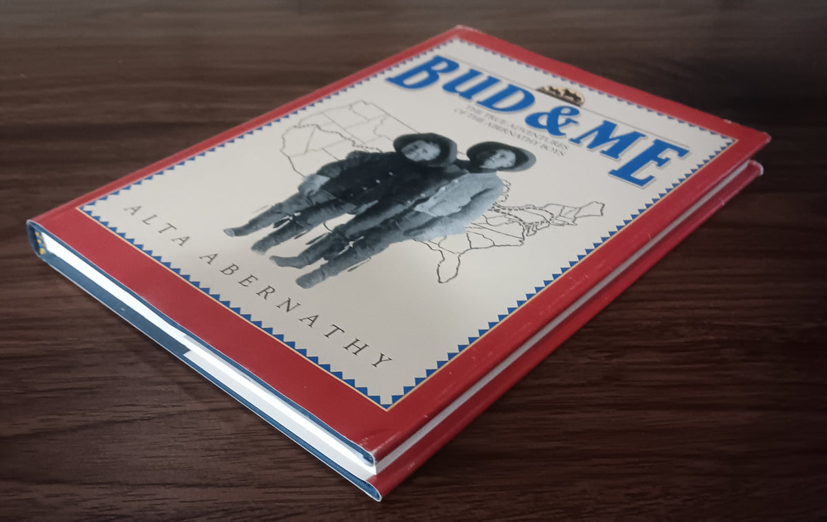 Bud & Me: The True Adventures of the Abernathy Boys by Alta Abernathy — Hardcover