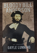 Bloody Bill Anderson by Gayle Lunning — Signed & Inscribed Paperback