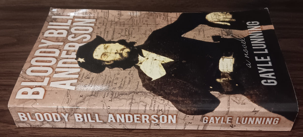 Bloody Bill Anderson by Gayle Lunning — Signed & Inscribed Paperback
