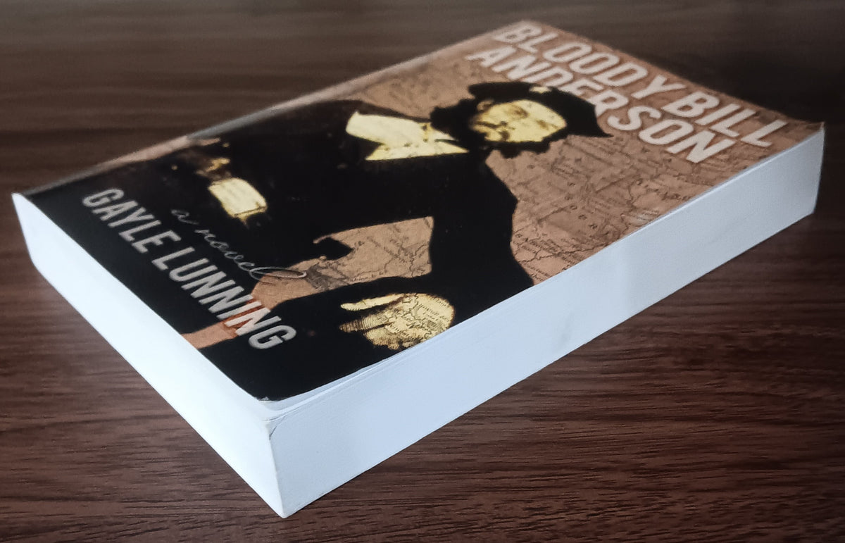 Bloody Bill Anderson by Gayle Lunning — Signed & Inscribed Paperback