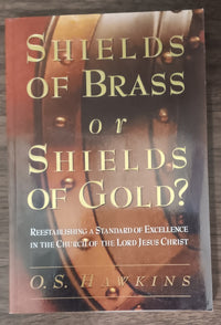 Shields of Brass or Shields of Gold? by O. S. Hawkins — Paperback