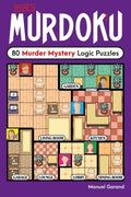 Murdoku: 80 Murder Mystery Logic Puzzles by Manuel Garand — New Paperback