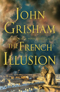 The French Illusion by John Grisham — New Hardcover